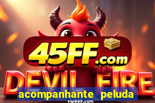 acompanhante peluda em sp